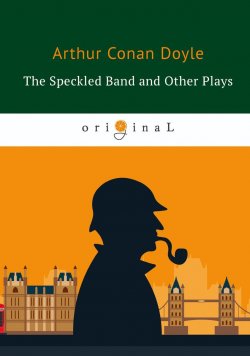 Книга "The Speckled Band and Other Plays" – , 2018