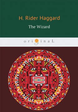 Книга "The Wizard" – Henry Rider Haggard, 2018