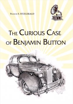 Книга "The Curious Case of Benjamin Button" – Francis Scott Fitzgerald, 2017