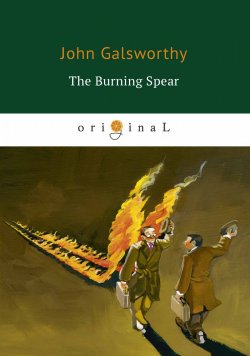Книга "The Burning Spear" – John Galsworthy, 2018
