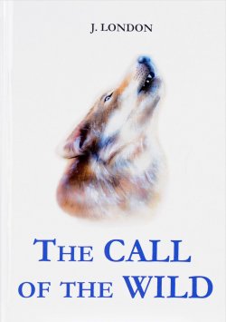 Книга "The Call of the Wild / Зов предков" – , 2017