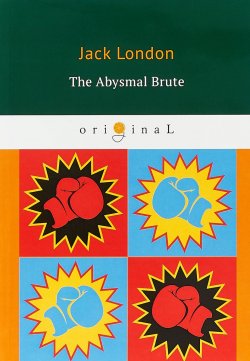 Книга "The Abysmal Brute" – Jack London, 2018