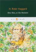 Heu-Heu, or the Monster (Henry Rider Haggard, 2018)