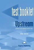 Upstream: Upper Intermediate B2+: Test Booklet (, 2008)
