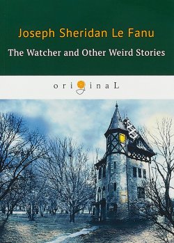 Книга "The Watcher and Other Weird Stories / Смотритель и другие странные истории" – , 2018