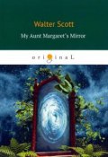 My Aunt Margaret's Mirror (Sir Walter Scott, Walter Scott, 2018)