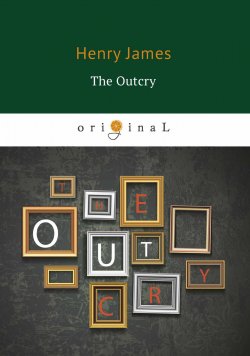 Книга "The Outcry" – Henry  James, 2018