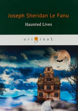 Книга "Haunted Lives / Призрачная жизнь. На английском языке" – , 2018