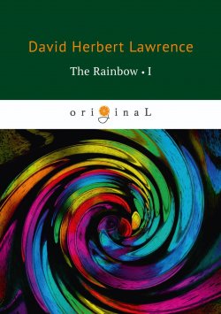 Книга "The Rainbow: Book 1" – D. R. H., D. H. Lawrence, 2018