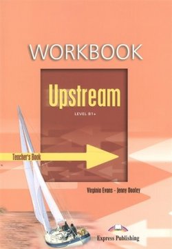Книга "Upstream: Level B1+: Workbook: Teacher's Book" – , 2007