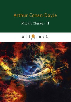 Книга "Micah Clarke II" – Arthur Conan Doyle, 2018