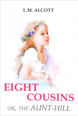 Книга "Eight Cousins or, The Aunt-Hill" – , 2017
