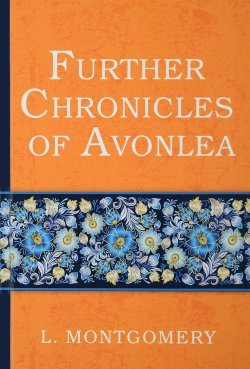 Книга "Further Chronicles of Avonlea" – , 2017