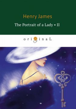 Книга "The Portrait of a Lady II" – Henry  James, 2018