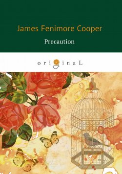 Книга "Precaution / Предосторожность" – James Fenimore Cooper, 2018