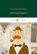 The Pickwick Papers I (Charles Dickens, 2018)