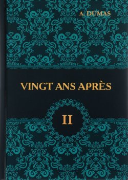Книга "Vingt Ans Apres. Tome 2 / Двадцать лет спустя. В 2 томах. Том 2" – , 2017