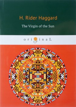 Книга "The Virgin of the Sun" – Henry Rider Haggard, 2018