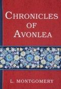 Chronicles of Avonlea (Lucy Maud Montgomery, 2017)