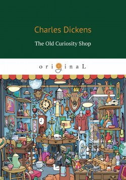 Книга "The Old Curiosity Shop" – Charles Dickens, 2018