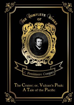 Книга "The Crater or Vulcan’s Peak. A Tale of the Pacific" – , 2018