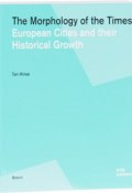The Morphology of the Times: European Cities and their Historical Growth (, 2014)