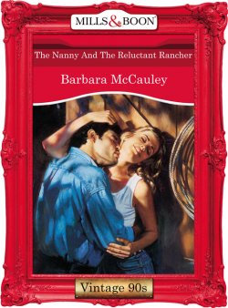 Книга "The Nanny And The Reluctant Rancher" – Barbara McCauley