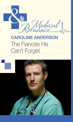 Книга "The Fiancée He Can't Forget" – Caroline Anderson