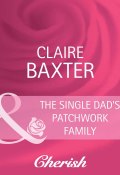 The Single Dad's Patchwork Family (Baxter Claire)