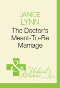 The Doctor's Meant-To-Be Marriage (Lynn Janice)