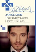 The Playboy Doctor Claims His Bride (Lynn Janice)