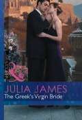 The Greek's Virgin Bride (Julia James)