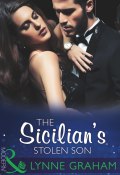 The Sicilian’s Stolen Son (Lynne Graham, Линн Грэхем)