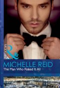 The Man Who Risked It All (Michelle Reid)