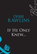 If He Only Knew... (Rawlins Debbi)