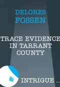 Trace Evidence in Tarrant County (Fossen Delores)