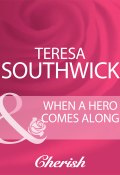 When A Hero Comes Along (Southwick Teresa)