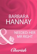 Needed: Her Mr Right (Barbara Hannay)