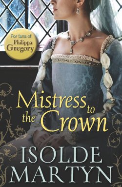 Книга "Mistress to the Crown" – Isolde Martyn