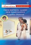 Prescription: Marry Her Immediately (Diamond Jacqueline)