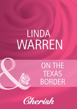 Книга "On The Texas Border" – Linda Warren