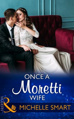Книга "Once A Moretti Wife" – Мишель Смарт, Michelle Smart