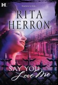 Say You Love Me (Herron Rita)