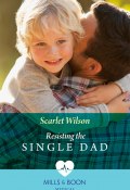 Resisting The Single Dad (Scarlet Wilson, Wilson Scarlet)