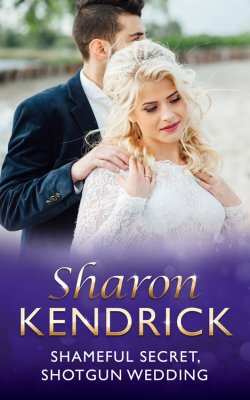 Книга "Shameful Secret, Shotgun Wedding" – Шэрон Кендрик, Sharon Kendrick