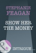 Show Her The Money (Feagan Stephanie)