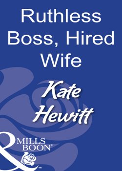 Книга "Ruthless Boss, Hired Wife" – Кейт Хьюит, Kate Hewitt