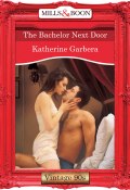 The Bachelor Next Door (Katherine Garbera)