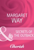 Secrets Of The Outback (Margaret Way, Маргарет Уэй)