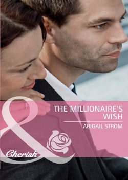 Книга "The Millionaire's Wish" – Abigail Strom